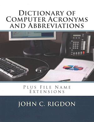 Dictionary of Computer Acronyms and Abbreviations: Plus File Name Extensions