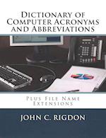 Dictionary of Computer Acronyms and Abbreviations: Plus File Name Extensions 