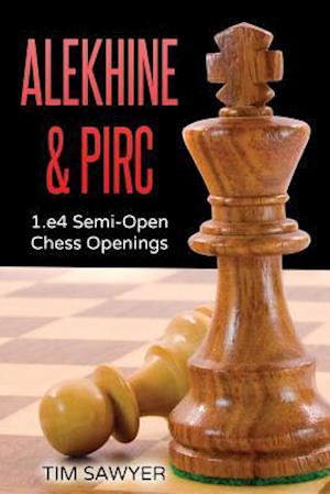 Alekhine & Pirc: 1.e4 Semi-Open Chess Openings