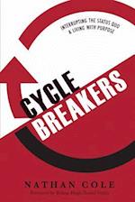 Cycle Breakers: Interrupting the Status Quo and Living with Purpose 