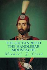 The Sultan with the Handlebar Moustache
