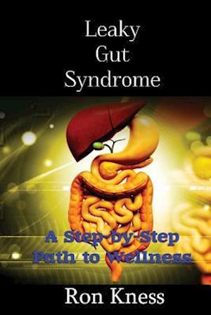 Leaky Gut Syndrome - Could This Be Why You Are Sick?