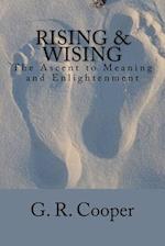 Rising & Wising: The Ascent to Meaning and Enlightenment 