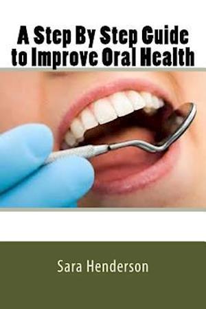 A Step by Step Guide to Improve Oral Health