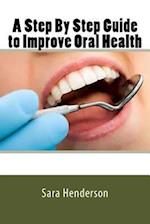 A Step by Step Guide to Improve Oral Health