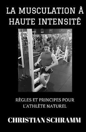 La Musculation À Haute Intensité