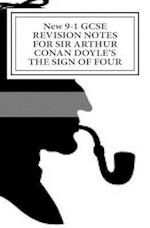 New 9-1 Gcse Revision Notes for Sir Arthur Conan Doyle's the Sign of Four