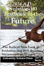 2034 A.D.Evolution-101 Textbook of the Future -The Radical New Look at Evolution