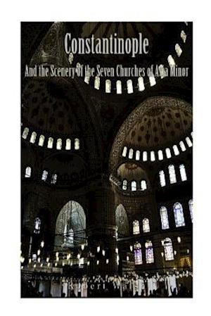 Constantinople and the Scenery of the Seven Churches of Asia Minor