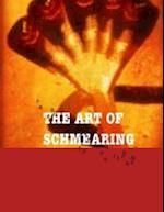 The Art of Schmearing Part 1