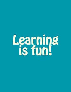 Learning Is Fun!