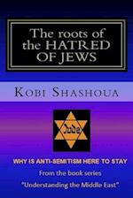 The roots of the HATRED OF JEWS