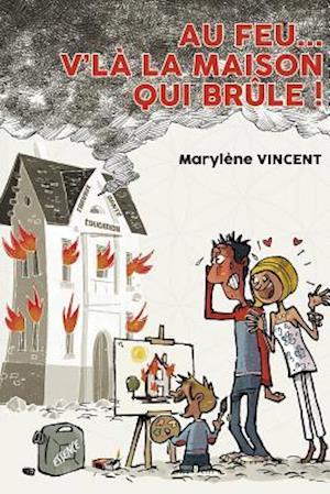 Au Feu... V'Là La Maison Qui Brûle !