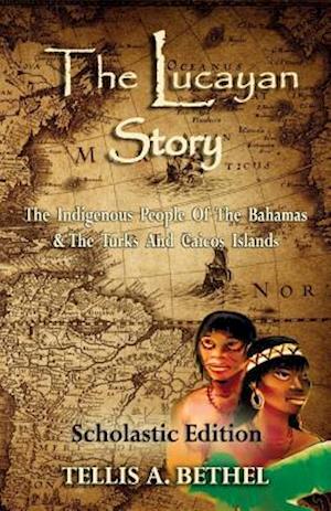 The Lucayan Story: The Indigenous People Of The Bahamas & The Turks And Caicos Islands