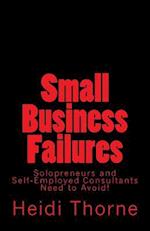 Small Business Failures Solopreneurs and Self-Employed Consultants Need to Avoid