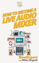 How to Become a Live Audio Mixer