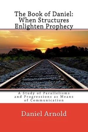 The Book of Daniel. When Structures Enlighten Prophecy