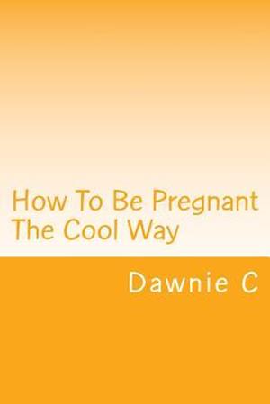 How to Be Pregnant the Cool Way