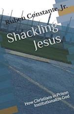 Shackling Jesus