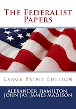 The Federalist Papers - Large Print Edition