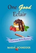 One Good Eclair: A Nutrition Mafia Mystery 