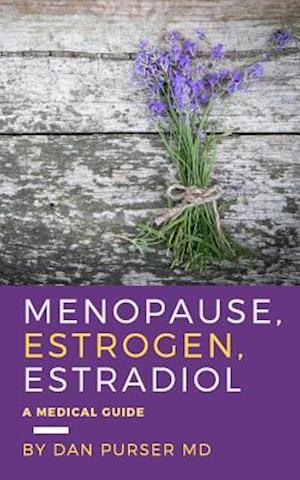 Menopause, Estrogen, Estradiol - A Medical Guide