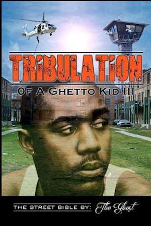 Tribulation of a Ghetto Kid