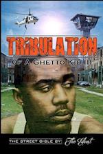 Tribulation of a Ghetto Kid