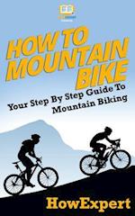 How To Mountain Bike