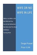 Wife or no Wife in Life