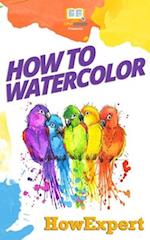 How to Watercolor