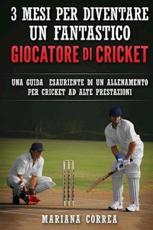 3 MESI PER DIVENTARE UN FANTASTICO GIOCATORE Di CRICKET