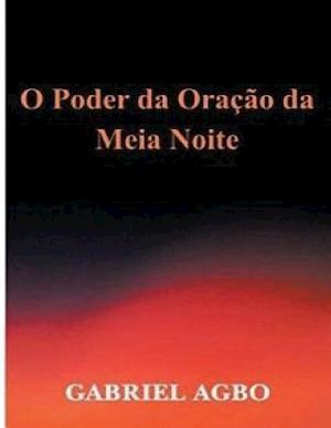 O Poder Da Oracao Da Meia-Noite