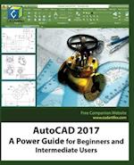 AutoCAD 2017: A Power Guide for Beginners and Intermediate Users 