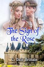 The Sign of the Rose: A Medieval Romance 