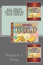 All That Glitters Is Not Gold