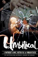 Umbilical: A Mother's Love, Betrayal & Forgiveness 