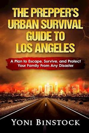 The Prepper's Urban Survival Guide to Los Angeles