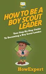 How To Be A Boy Scout Leader