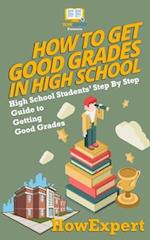 How To Get Good Grades In High School