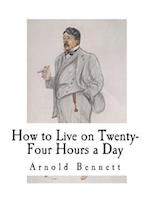 How to Live on Twenty-Four Hours a Day