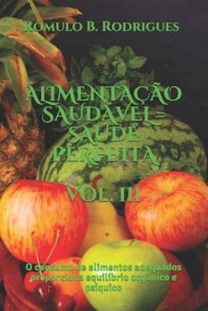 Alimentacao Saudavel = Saude Perfeita - Vol. III