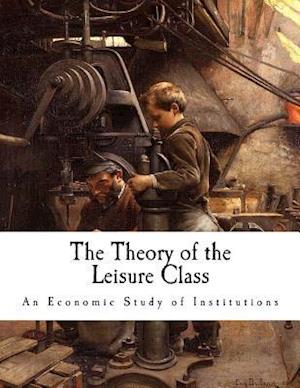 The Theory of the Leisure Class