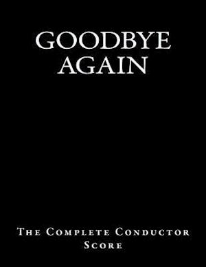 Goodbye Again - The Complete Conductor Score
