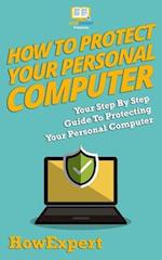 How To Protect Your Personal Computer