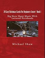 20 Easy Christmas Carols For Beginners Cornet - Book 1: Big Note Sheet Music With Lettered Noteheads 