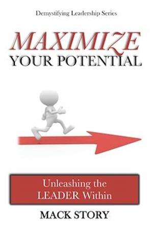 Maximize Your Potential: Unleashing the LEADER Within