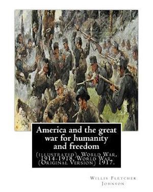 America and the Great War for Humanity and Freedom, by