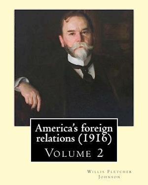 America's Foreign Relations (1916), by