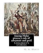 Among Malay pirates; a tale of adventure and peril, By